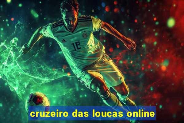 cruzeiro das loucas online